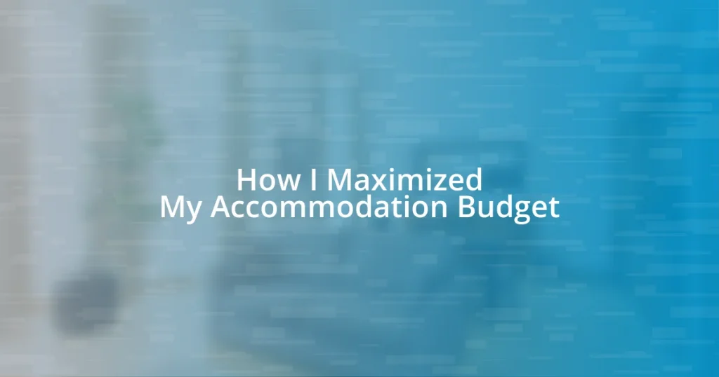 How I Maximized My Accommodation Budget