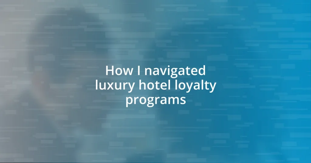 How I navigated luxury hotel loyalty programs