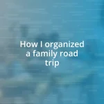 How I organized a family road trip