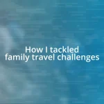 How I tackled family travel challenges