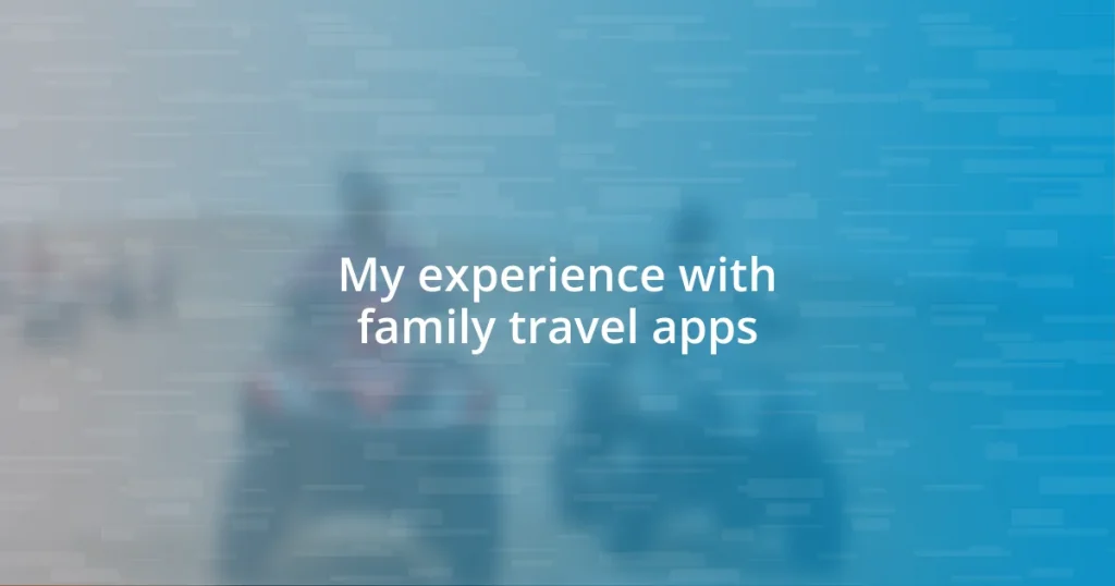 My experience with family travel apps