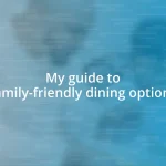 My guide to family-friendly dining options