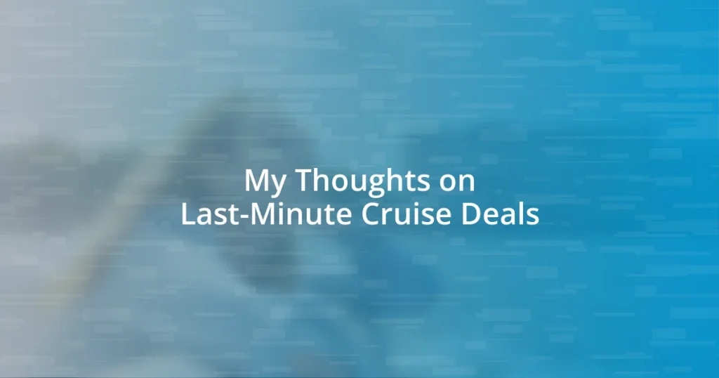 My Thoughts on Last-Minute Cruise Deals