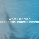 What I learned about kids’ entertainment