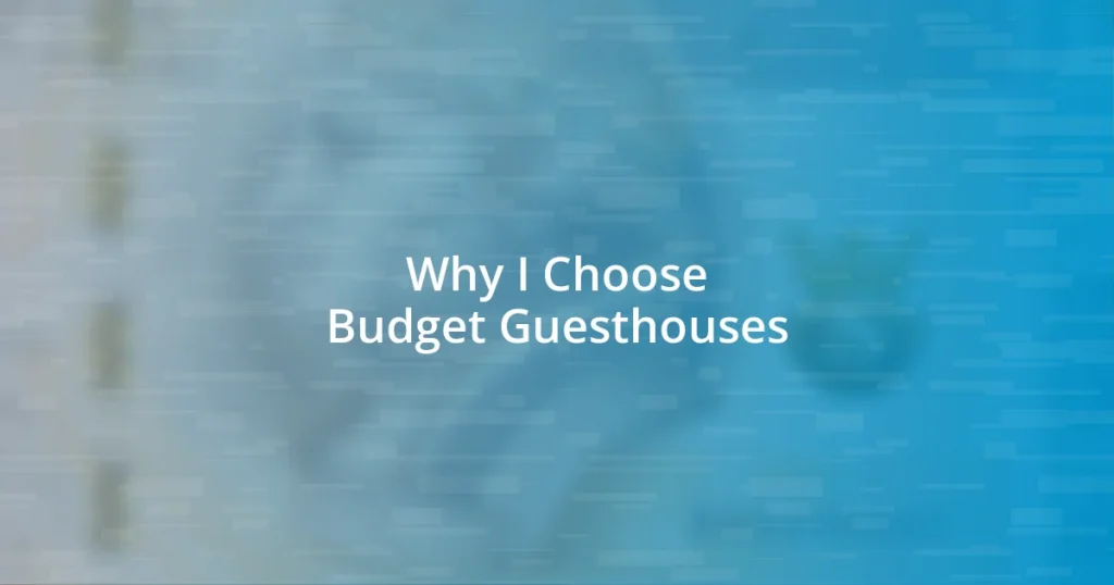 Why I Choose Budget Guesthouses