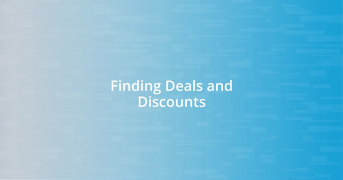 Finding Deals and Discounts