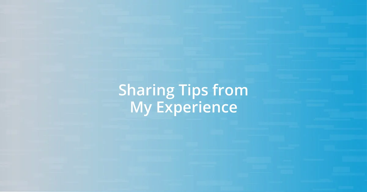 Sharing Tips from My Experience