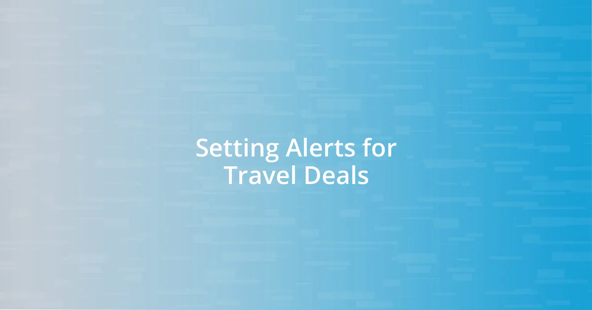 Setting Alerts for Travel Deals