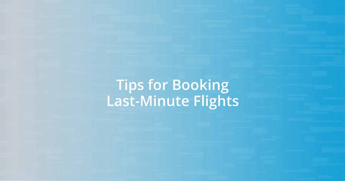 Tips for Booking Last-Minute Flights