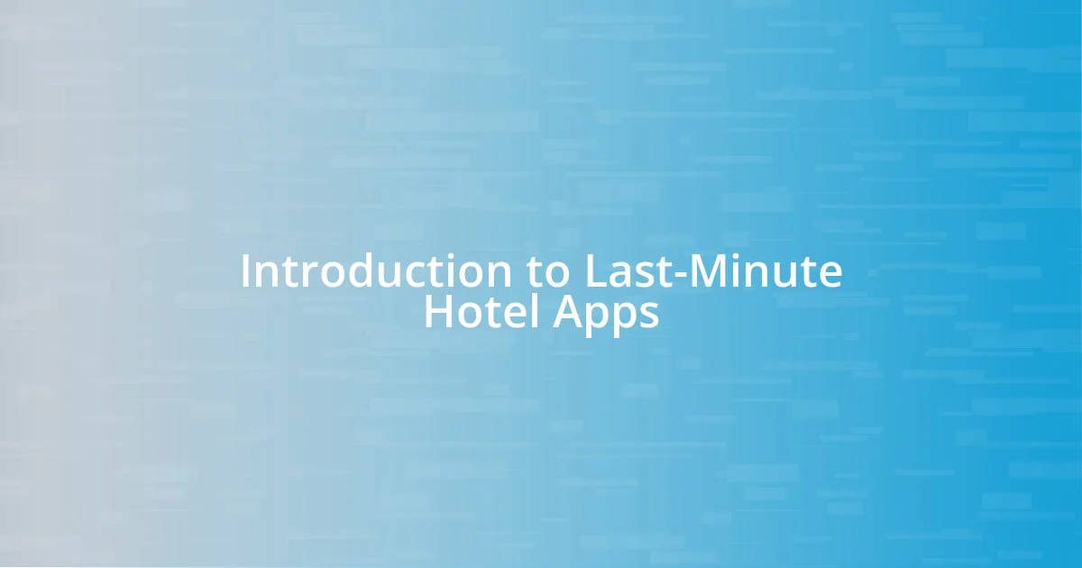 Introduction to Last-Minute Hotel Apps