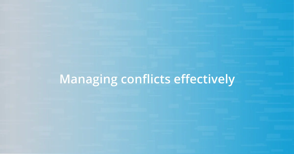 Managing conflicts effectively