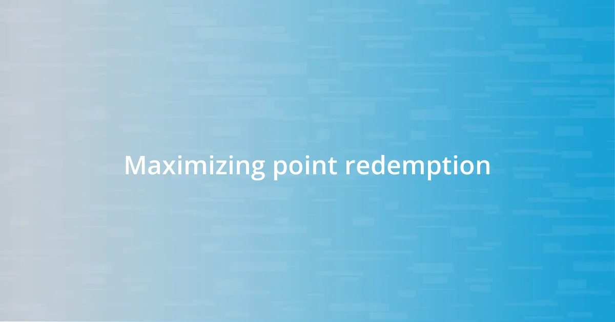 Maximizing point redemption