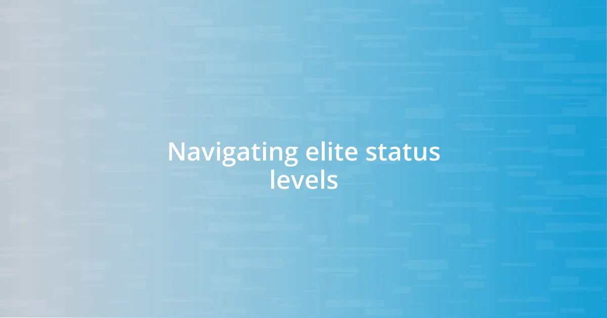 Navigating elite status levels