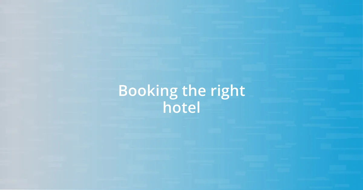 Booking the right hotel