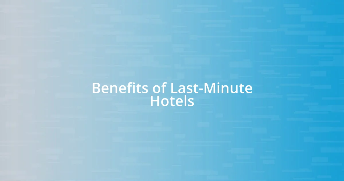 Benefits of Last-Minute Hotels