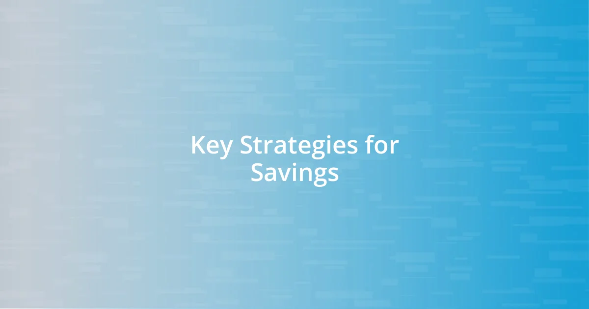 Key Strategies for Savings