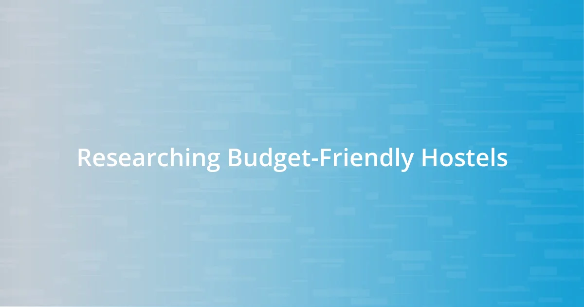 Researching Budget-Friendly Hostels