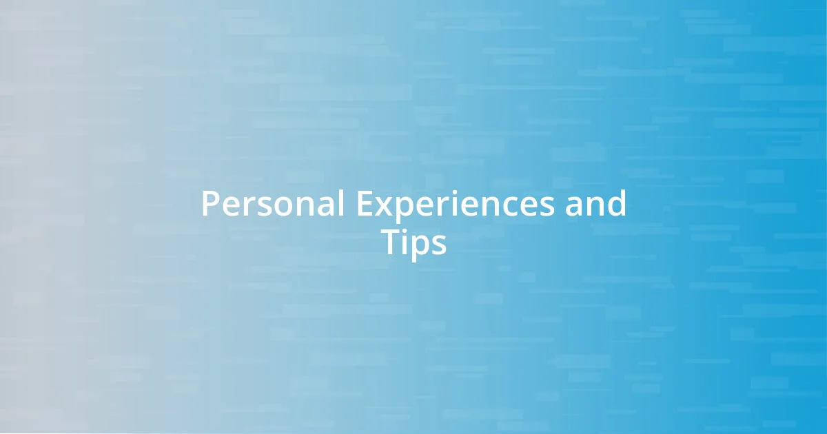 Personal Experiences and Tips