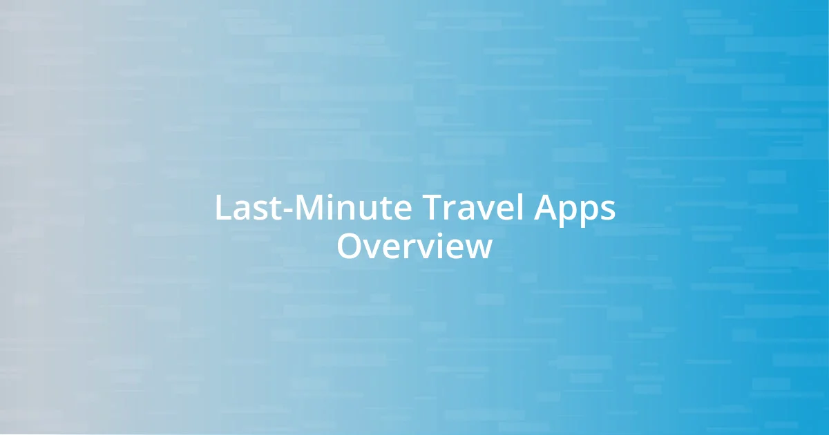 Last-Minute Travel Apps Overview