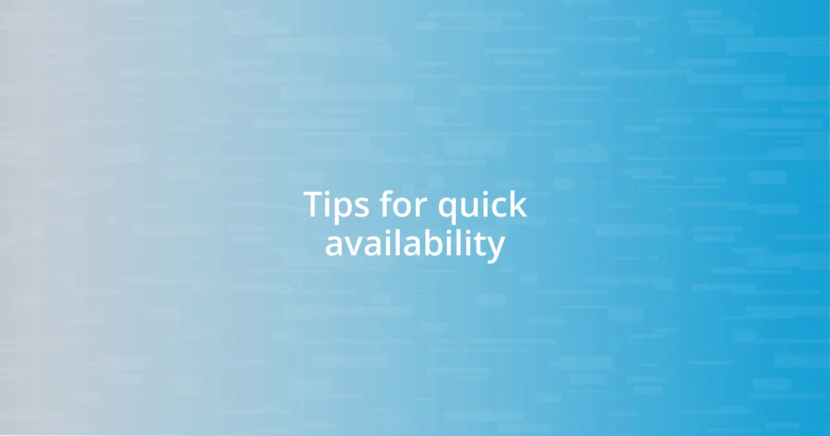 Tips for quick availability