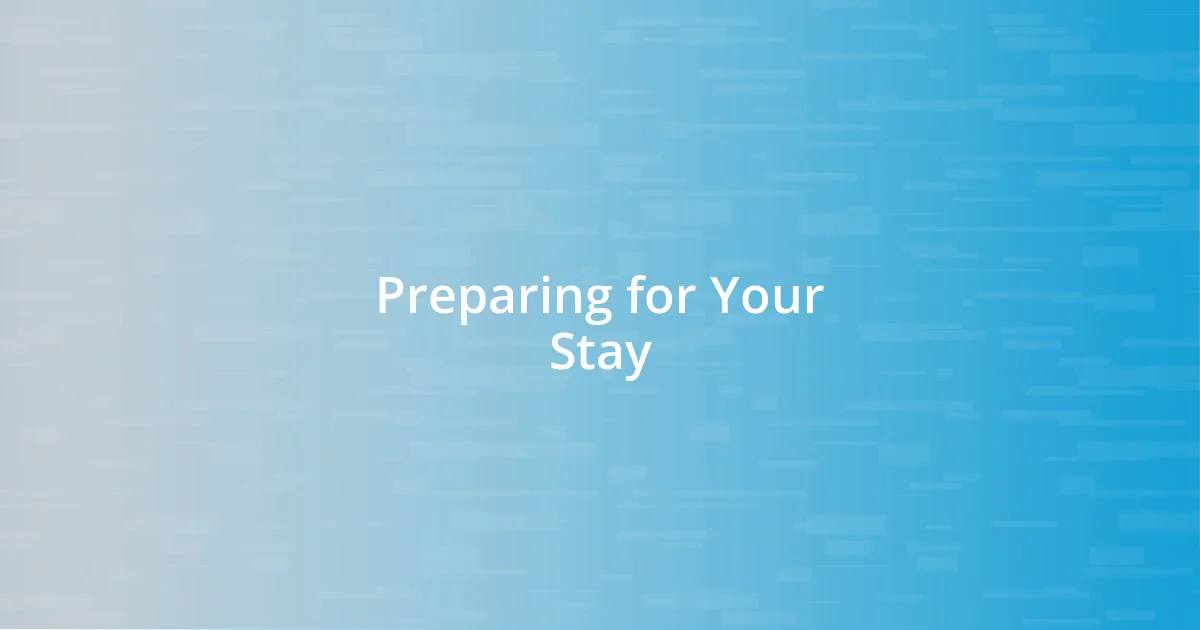 Preparing for Your Stay