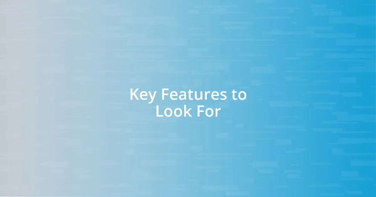 Key Features to Look For