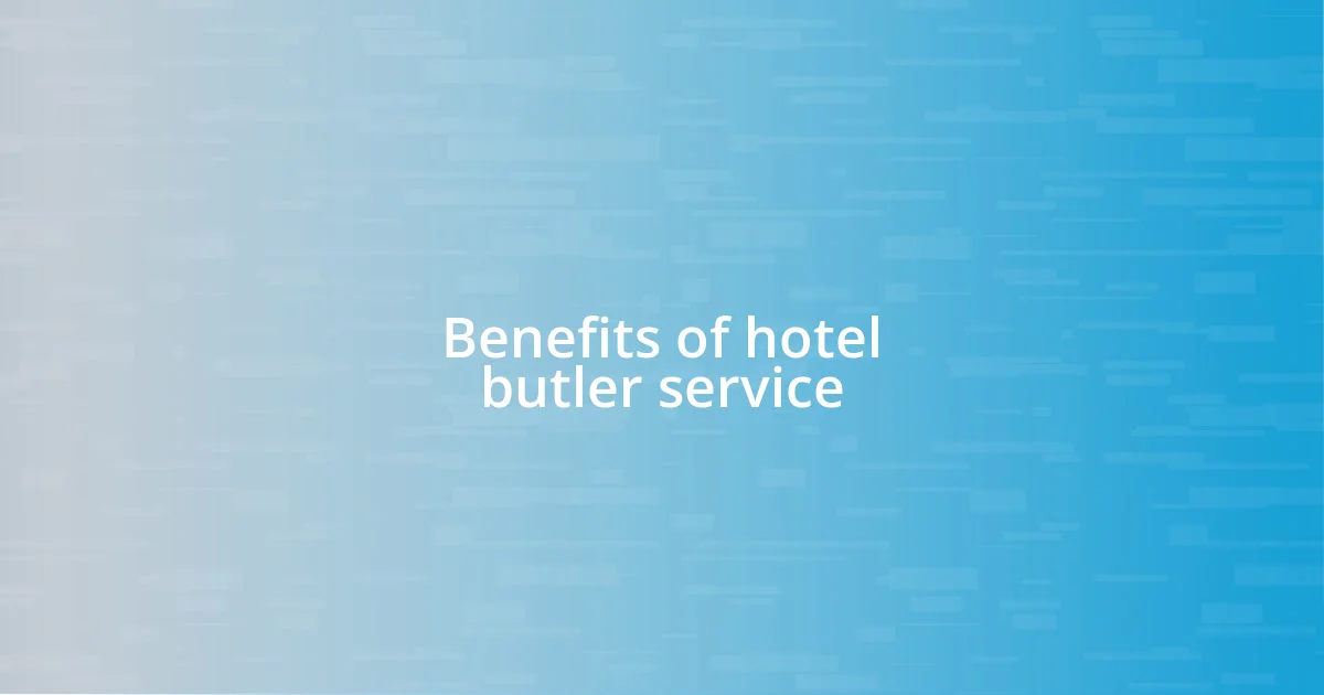 Benefits of hotel butler service