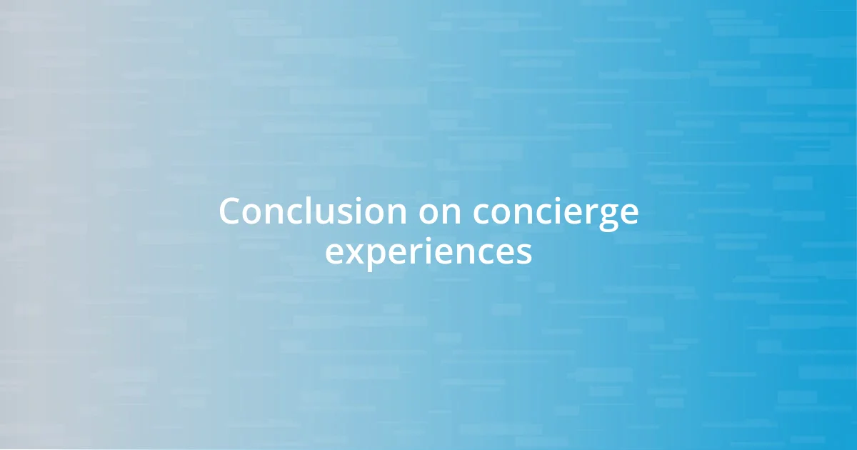 Conclusion on concierge experiences