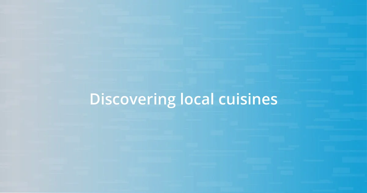 Discovering local cuisines