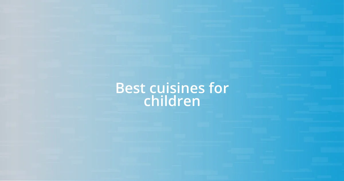 Best cuisines for children