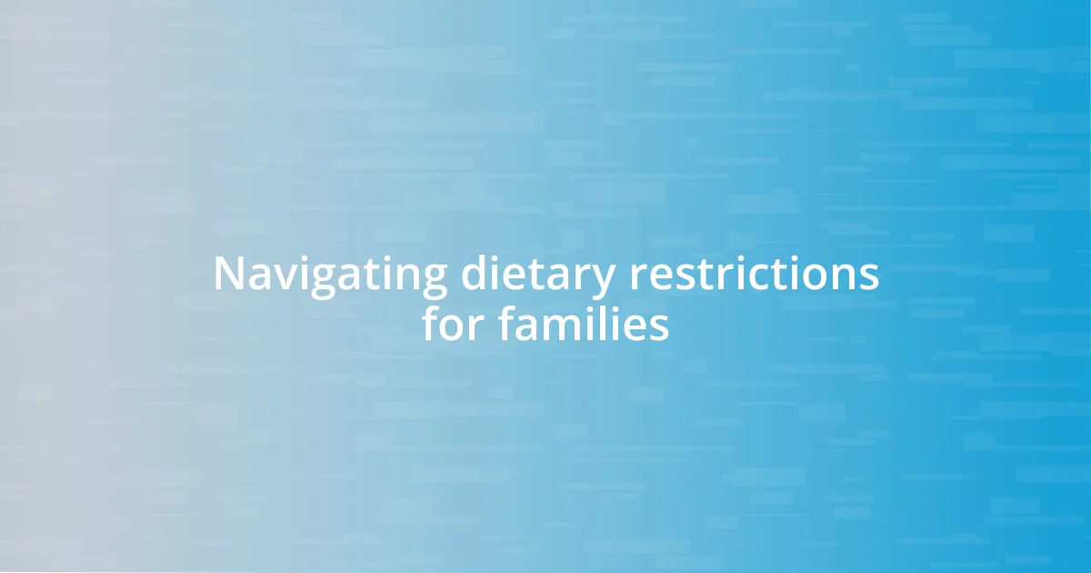 Navigating dietary restrictions for families