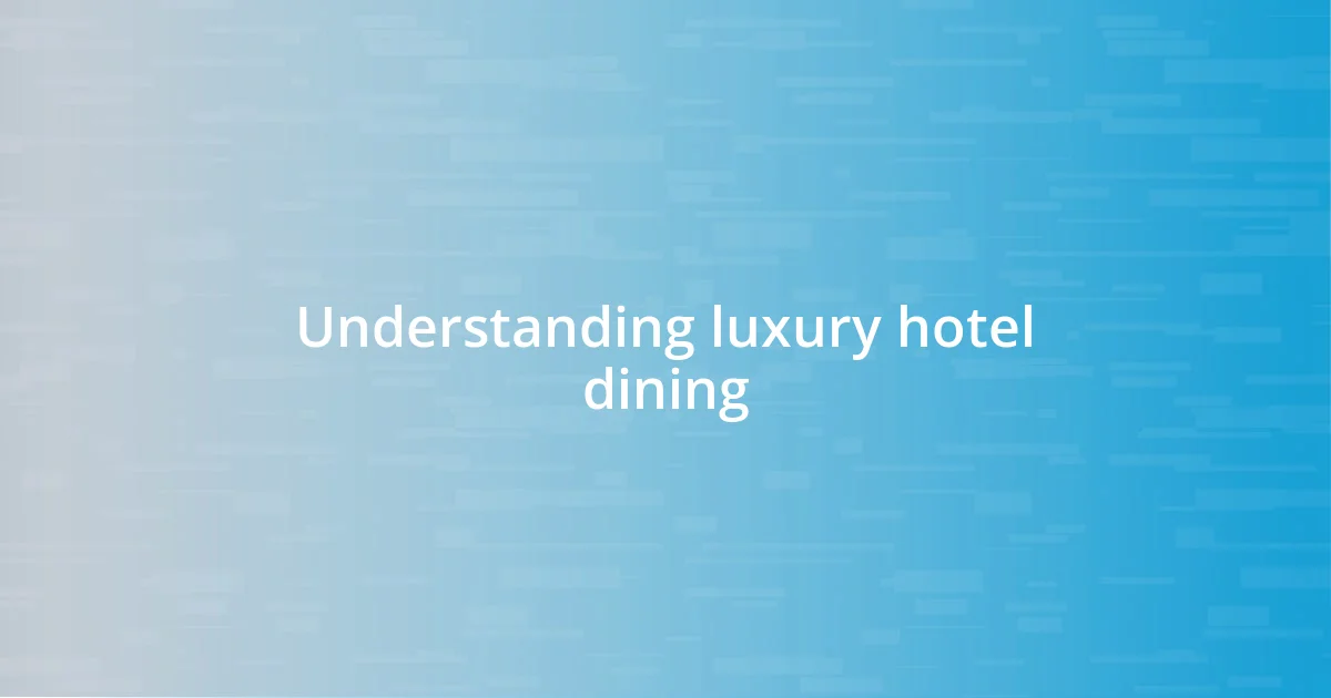 Understanding luxury hotel dining