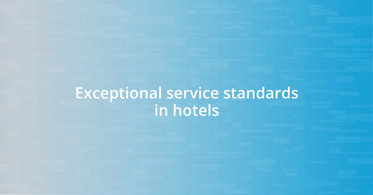 Exceptional service standards in hotels