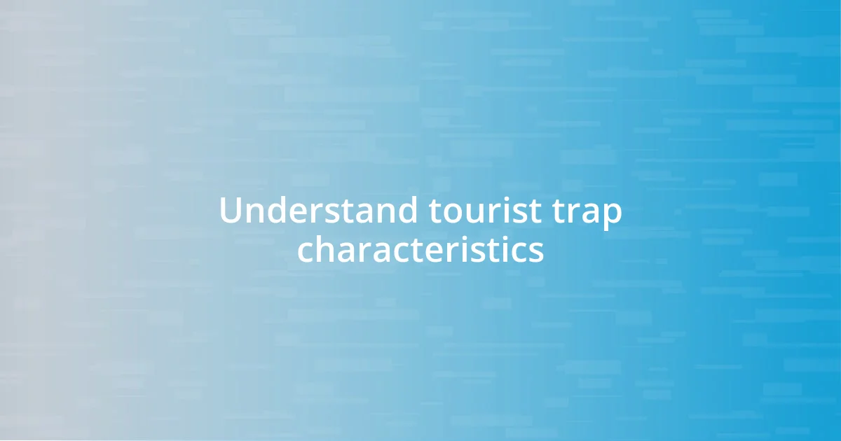 Understand tourist trap characteristics