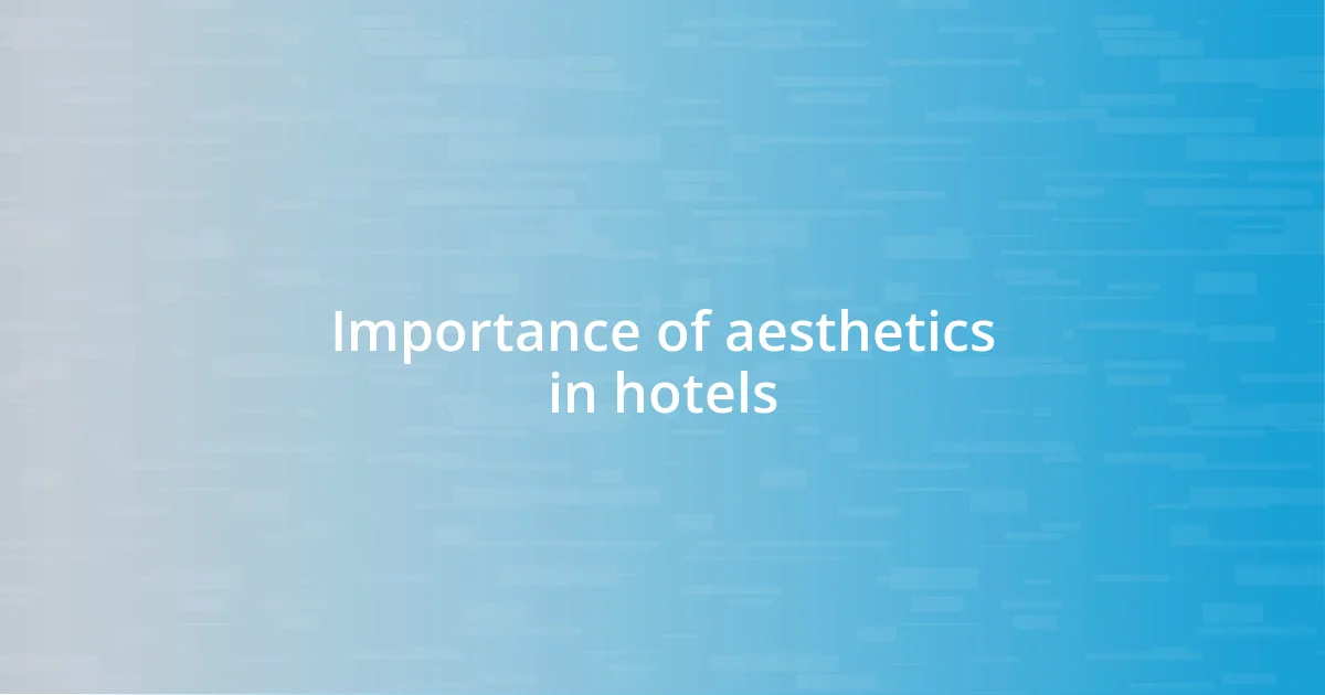 Importance of aesthetics in hotels