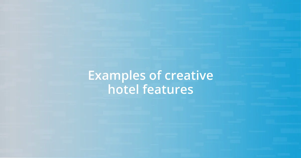 Examples of creative hotel features