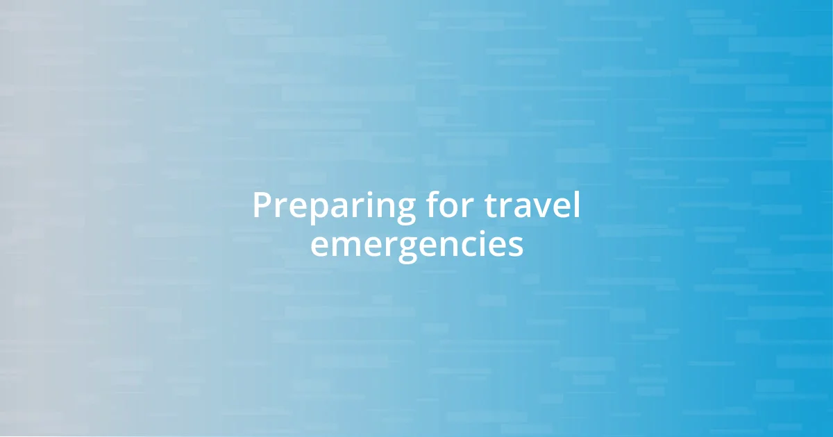 Preparing for travel emergencies