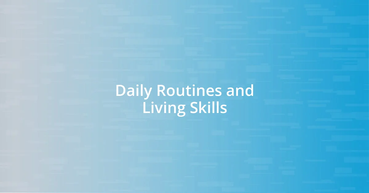 Daily Routines and Living Skills