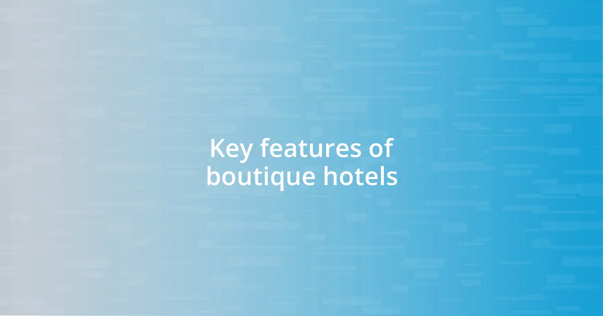 Key features of boutique hotels