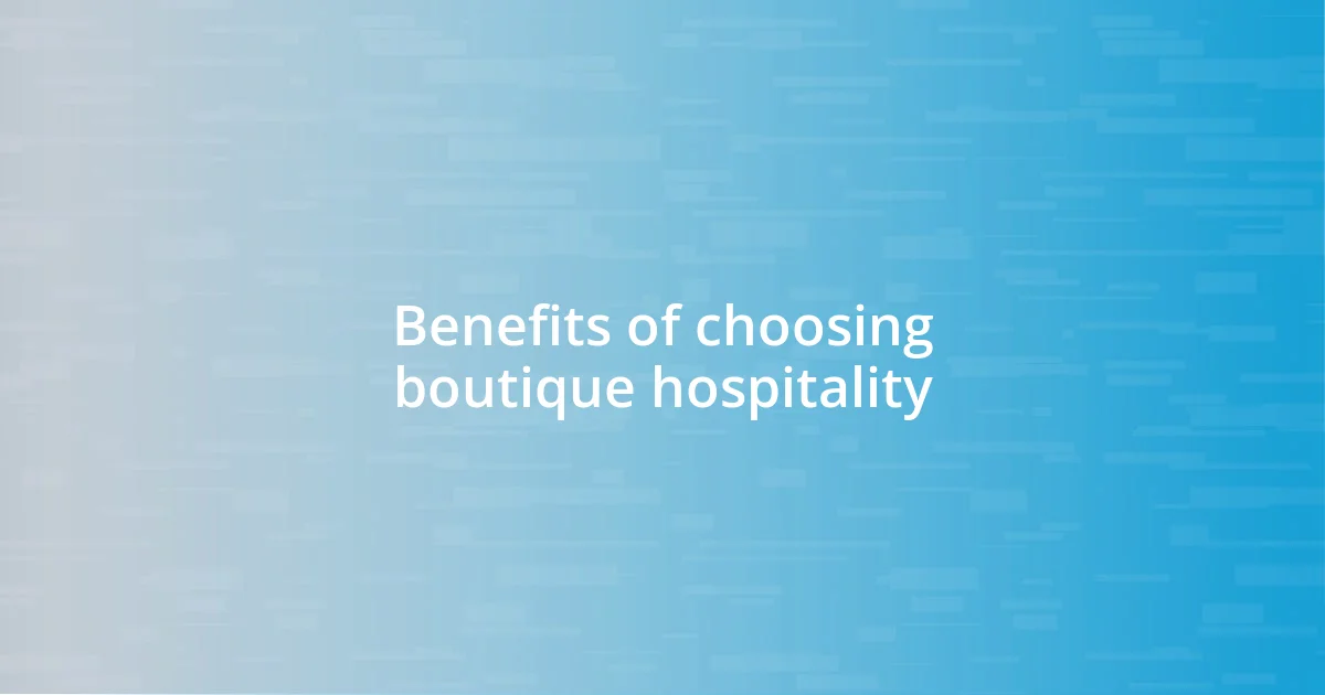 Benefits of choosing boutique hospitality