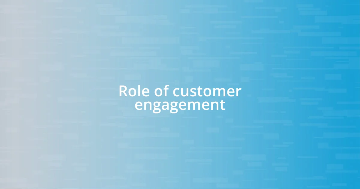 Role of customer engagement