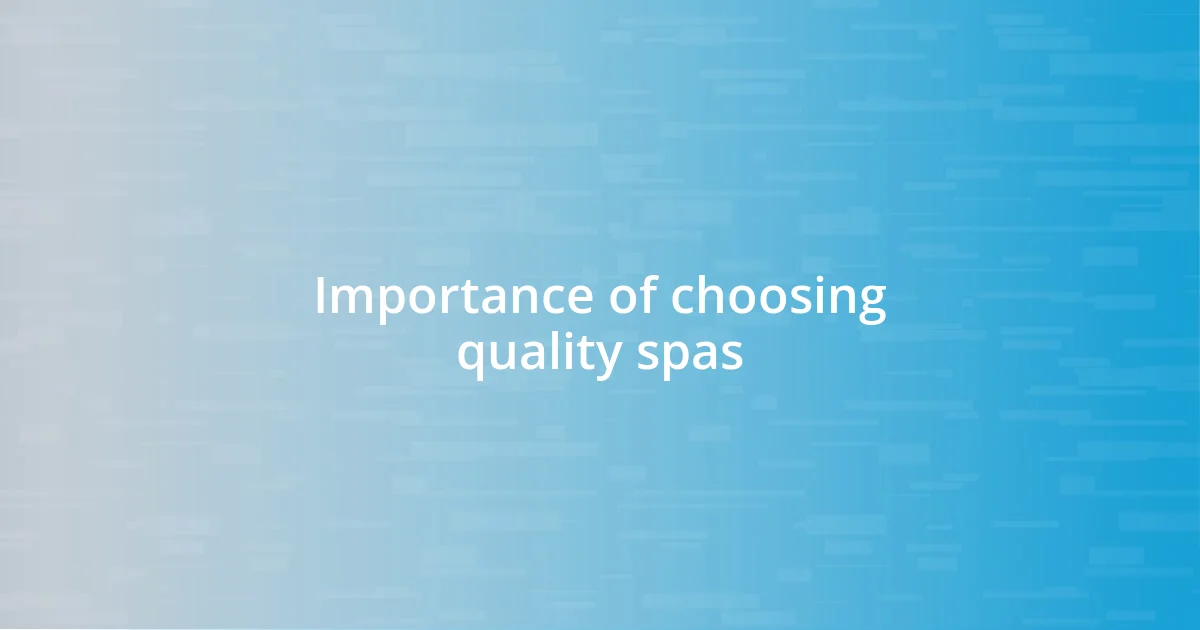 Importance of choosing quality spas