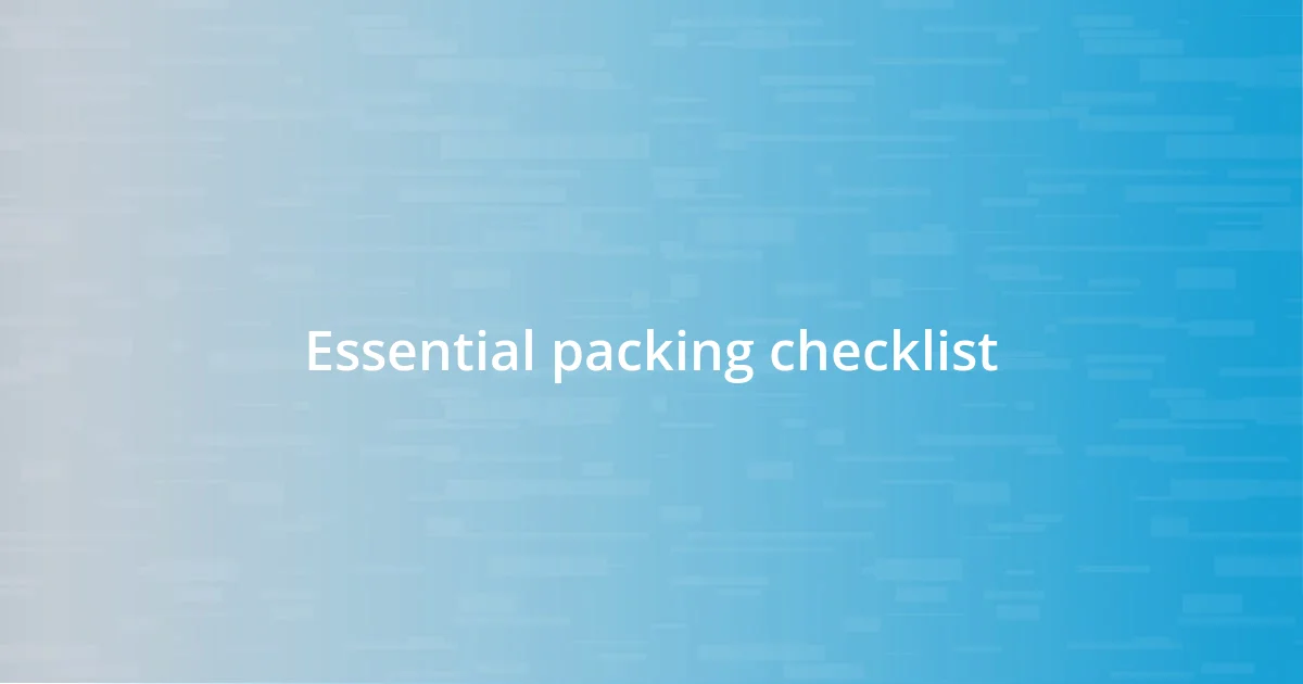 Essential packing checklist