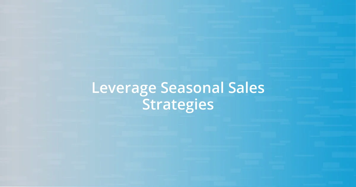 Leverage Seasonal Sales Strategies