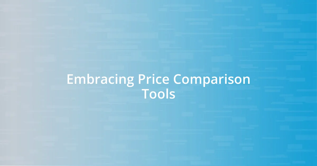 Embracing Price Comparison Tools