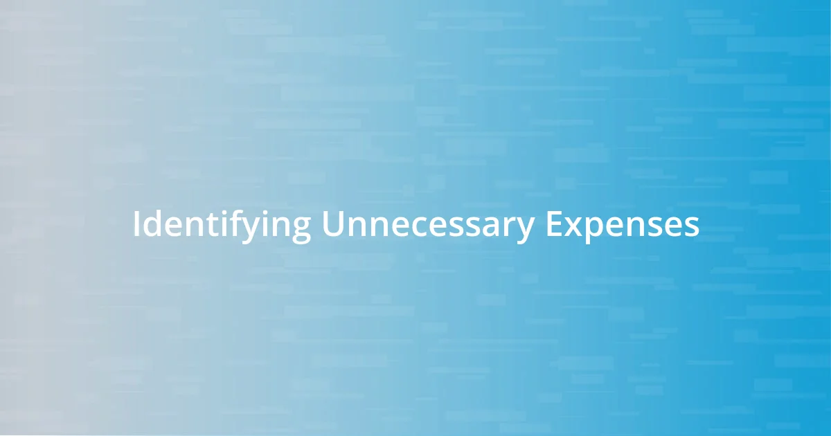 Identifying Unnecessary Expenses