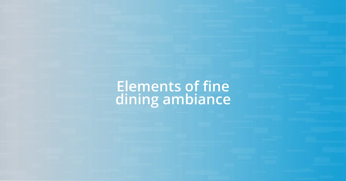 Elements of fine dining ambiance