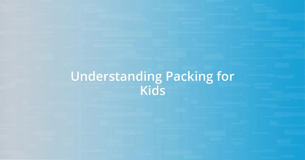 Understanding Packing for Kids