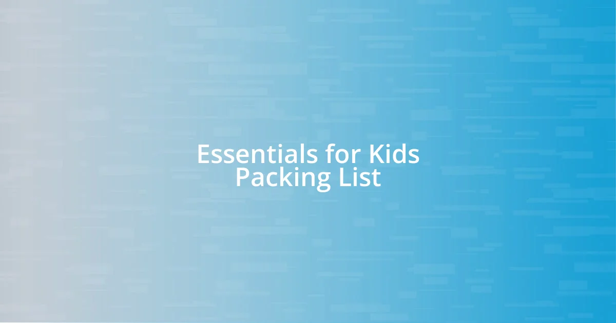 Essentials for Kids Packing List