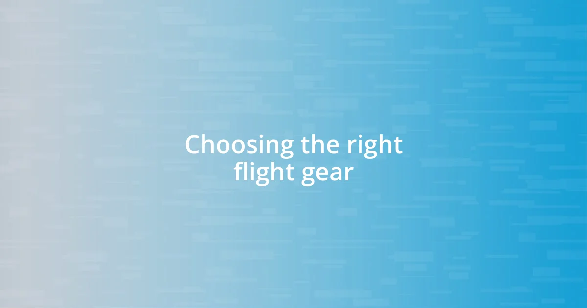 Choosing the right flight gear